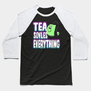 Tea Solves Everything Baseball T-Shirt